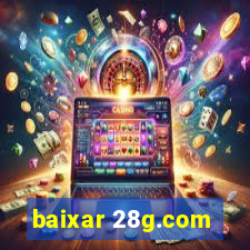 baixar 28g.com